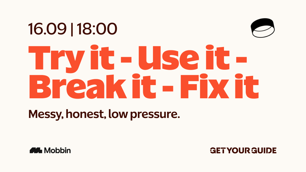 Try it – Use it – Break it – Fix it